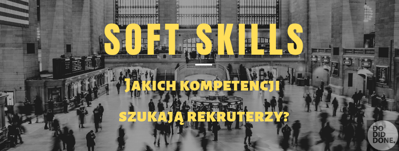 Soft skills. Jakich umiejętności szukają rekruterzy?
